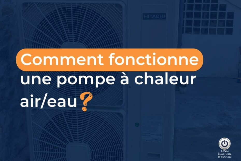Comment fonctionne une pompe à chaleur air/eau ?