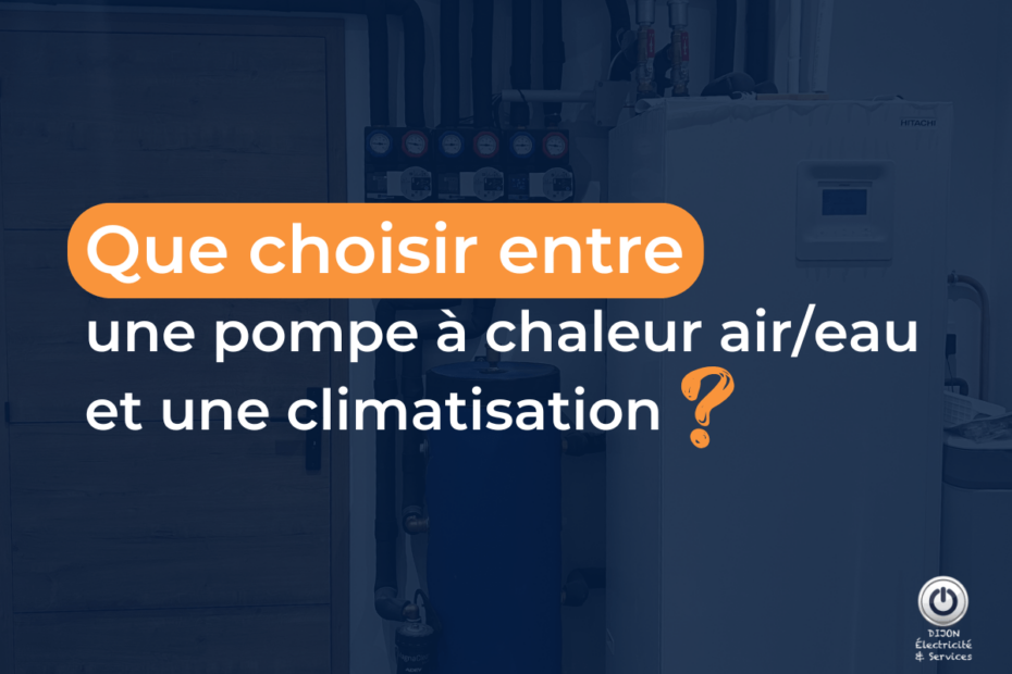 Que choisir entre une pompe à chaleur air/eau et une climatisation?